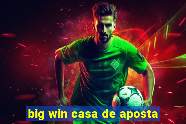 big win casa de aposta